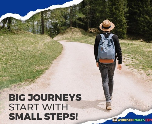 Big-Journeys-Start-With-Small-Steps-Quotes.jpeg