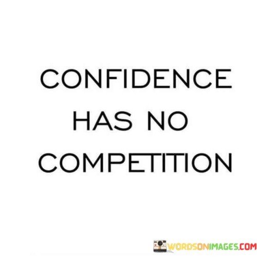 Confidence-Has-No-Competition-Quotes.jpeg