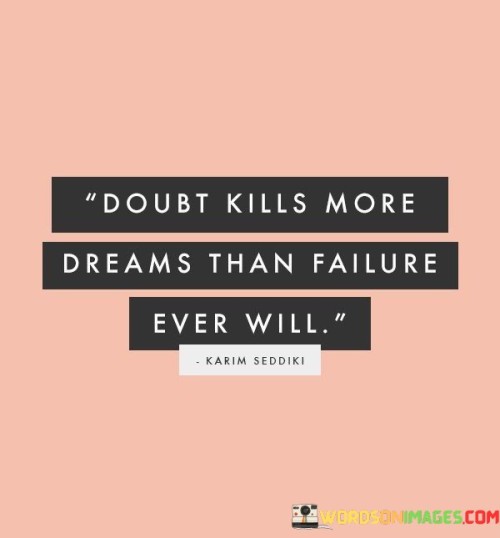 Doubt-Kills-More-Dreams-Than-Failure-Ever-Will-Quotes.jpeg