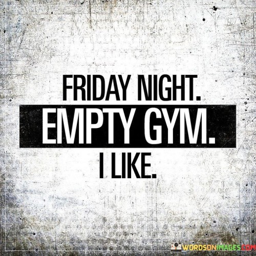 Friday-Night-Empty-Gym-I-Like-Quotes.jpeg