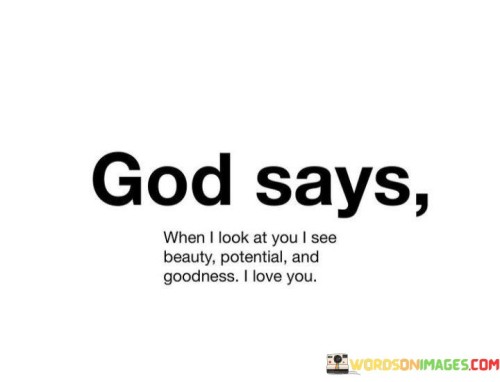 God-Says-When-I-Look-At-You-I-See-Beauty-Potential-Quotes.jpeg