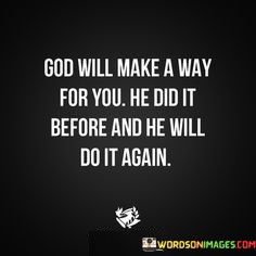 God-Will-Make-A-Way-For-You-He-Did-It-Before-And-He-Will-Quotes.jpeg