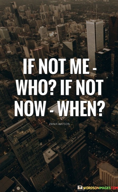 If-Not-Me-Who-If-Not-Now-When-Quotes