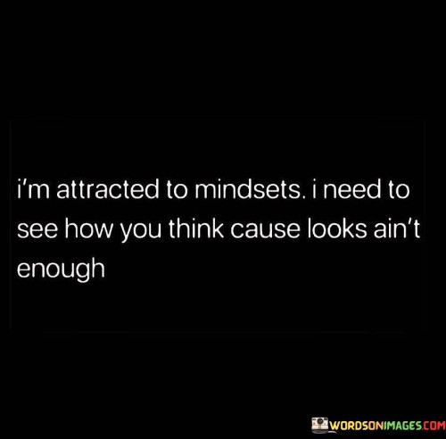 Im-Attracted-Mindsets-I-Need-To-See-How-You-Think-Quotes.jpeg