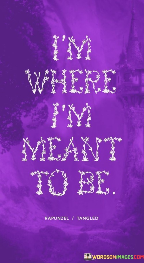 I'm Where I'm Meant To Be Quotes