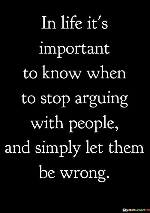 In-Life-Its-Important-To-Know-When-To-Stop-Arguing-Quotes.jpeg
