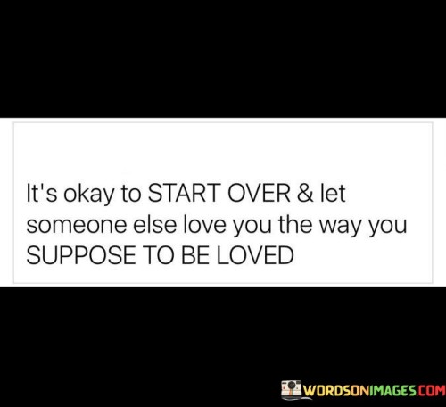 Its-Okay-To-Start-Over--Let-Someone-Else-Love-You-The-Way-Quotes.jpeg