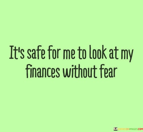 It's Safe For Me To Look At My Finances Without Fear Quotes