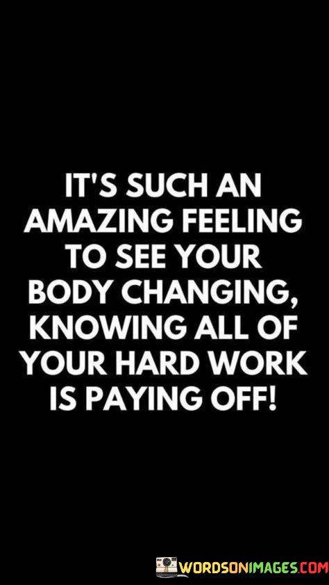 Its-Such-An-Amazing-Feeling-To-See-Your-Body-Changing-Quotes.jpeg