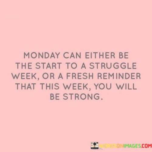Monday-Can-Either-Be-The-Start-To-A-Struggle-Week-Quotes.jpeg