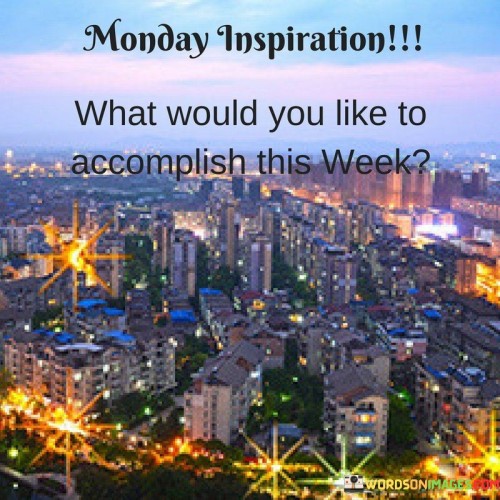 Monday-Inspiration-What-Would-You-Like-To-Accomplish-Quotes.jpeg