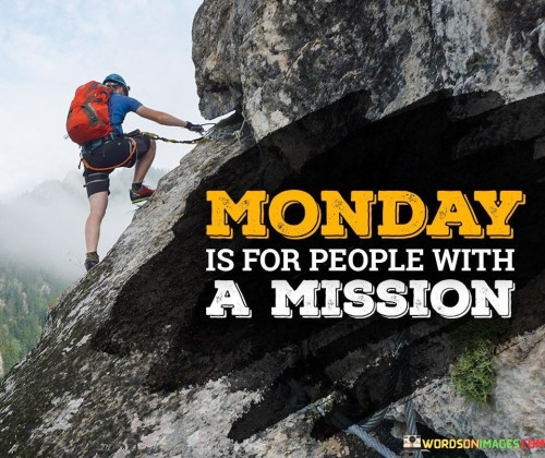 Monday-Is-For-People-With-A-Mission-Quotes.jpeg