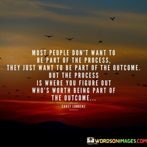 Most-People-Dont-Want-To-Be-Part-Of-The-Process-They-Quotes.jpeg