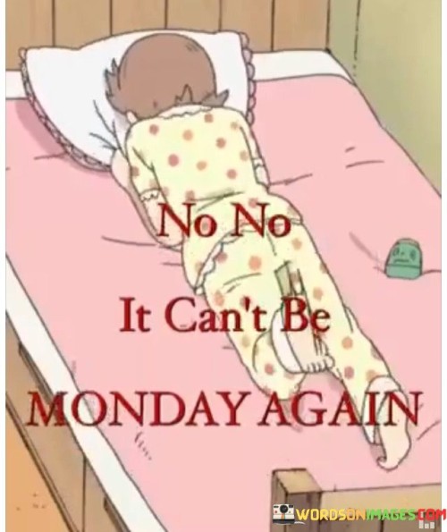 No-Noit-Cant-Be-Monday-Again-Quotes.jpeg