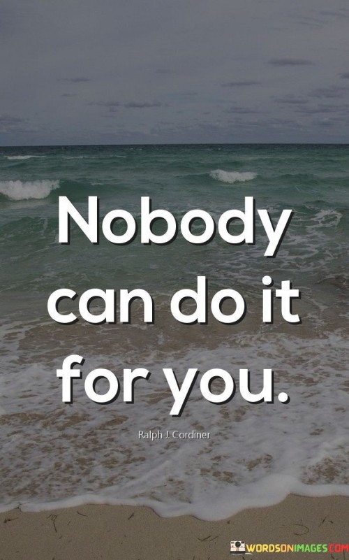 Nobody-Can-Do-It-For-You-Quotes