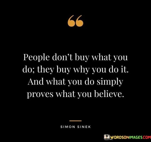 People Don't Buy What You Do They Buy Why You Quotes