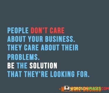 People-Dont-Care-About-Your-Business-They-Care-About-Their-Quotes.jpeg