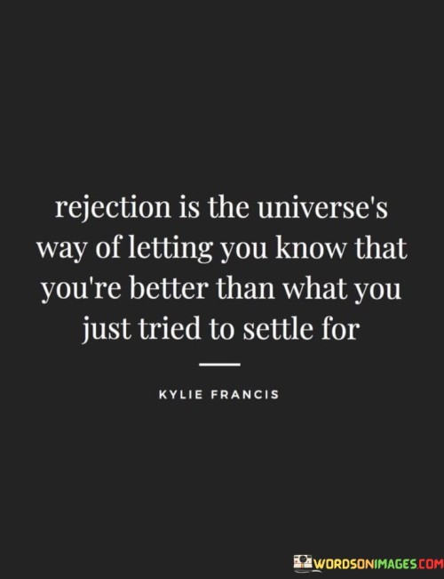 Rejection-Is-The-Universes-Way-Of-Letting-You-Know-That-Youre-Quotes.jpeg
