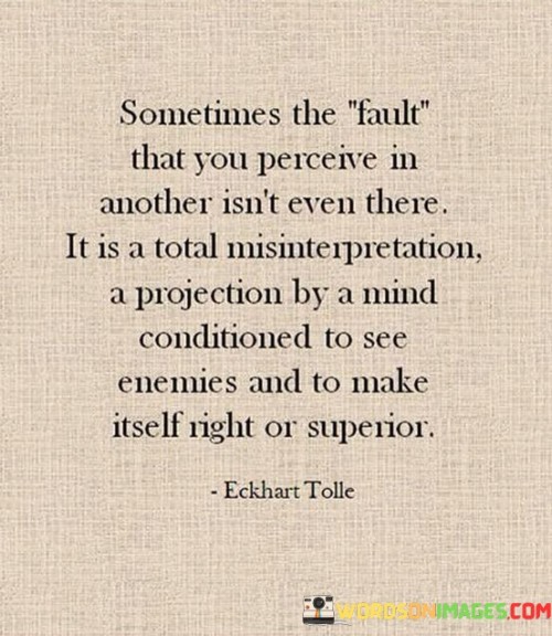 Sometimes-The-Fault-That-You-Perceive-In-Another-Isnt-Even-Quotes.jpeg