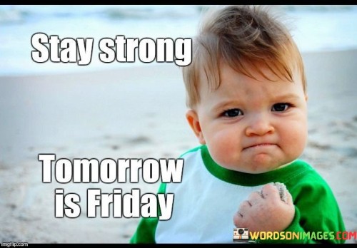 Staystrong-Tomorrow-Is-Friday-Quotes.jpeg
