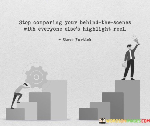 Stop-Comparing-Your-Behind-The-Scenes-With-Everyone-Elses-Highlight-Reel-Quotes.jpeg