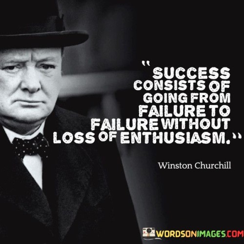 The quote emphasizes that encountering failures is an inherent part of the journey to success. It suggests that the road to achieving one's goals is often paved with setbacks and disappointments. However, what sets successful individuals apart is their ability to maintain enthusiasm despite these failures.

By stressing the importance of not losing enthusiasm, the quote underscores the role of a positive mindset. It encourages individuals to view failures as stepping stones rather than roadblocks, fostering a resilient attitude that propels them forward in the face of adversity.

In summary, the quote advocates for a mindset that embraces failures as learning opportunities and maintains enthusiasm throughout the journey toward success. It conveys the idea that success is a result of continuous effort, adaptability, and an unwavering belief in one's goals, even in the face of multiple failures.