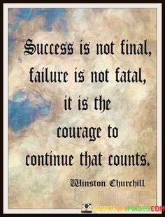 Success-Is-Not-Final-Failure-Is-Nopt-Fatal-It-Is-The-Courage-Quotes.jpeg