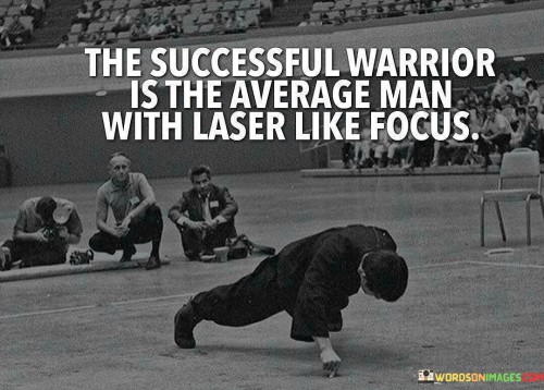 The-Successful-Warrior-Is-The-Average-Man-With-Laser-Quotes.jpeg