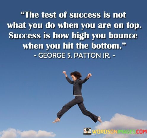 The-Test-Of-Success-Is-Not-What-You-Do-When-You-Are-On-Top-Quotes.jpeg