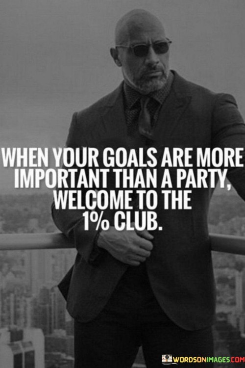 When Your Goals Are More Important Than Party Welcome Quotes Quotes