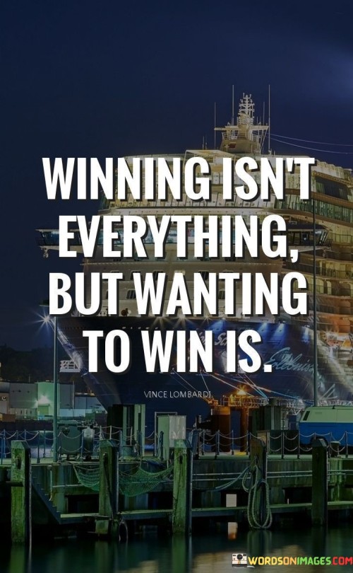 Winning-Isnt-Everything-But-Wanting-To-Win-Quotes-Quotes