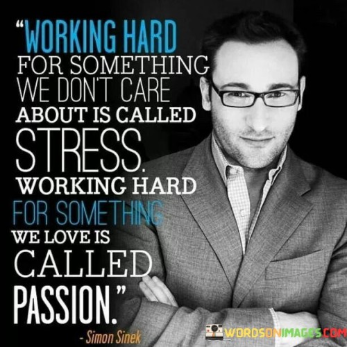Working-Hard-For-Something-We-Dont-Care-About-Is-Quotes.jpeg