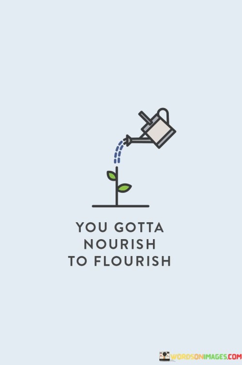 You Gotta Nourish To Flourish Quotes Quotes