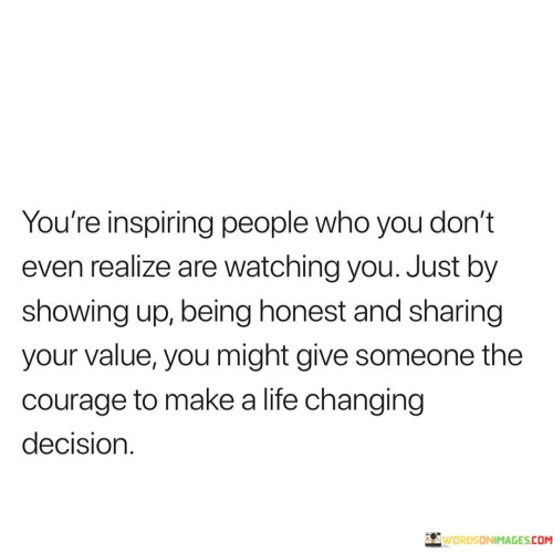 Youre-Inspiring-People-Who-You-Dont-Even-Realize-Are-Watching-Quotes.jpeg