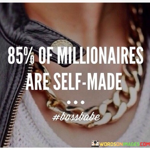 85-Of-Millionaires-Are-Self-Made-Quotes.jpeg