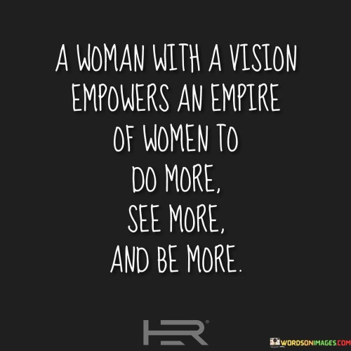 A-Woman-With-A-Vision-Empowers-An-Empire-Of-Women-Quotes.jpeg