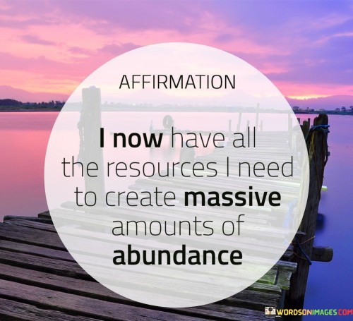 Affirmation-I-Know-Have-All-The-Resources-I-Need-To-Create-Massive-Quotes.jpeg