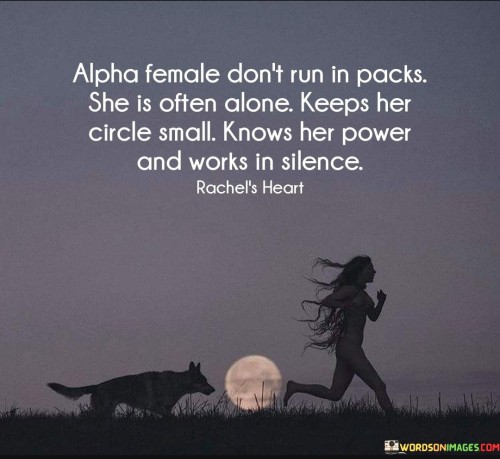 Alpha-Female-Dont-Run-In-Packs.she-Is-Often-Alone.keeps-Her-Circle-Small.-Quotes.jpeg