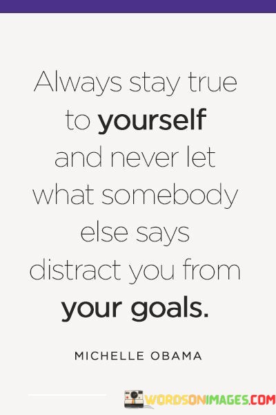 Always-Stay-True-To-Yourself-And-Never-Let-What-Quotes.jpeg