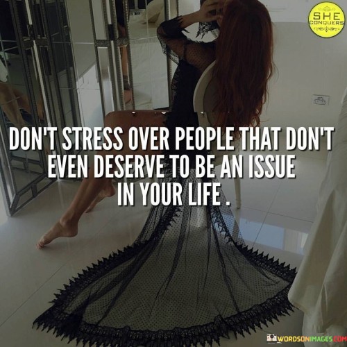 Dont-Stress-Over-People-That-Dont-Even-Deserve-Quotes.jpeg