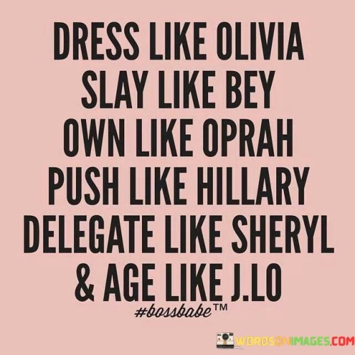 Dress-Like-Olivia-Slay-Like-Bey-Own-Like-Oprah-Quotes.jpeg