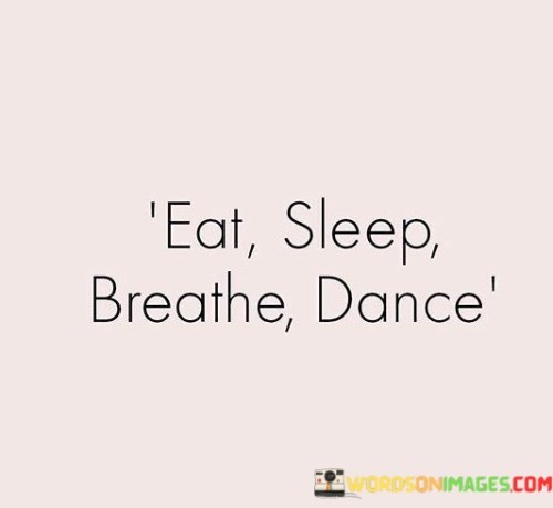 Eat-Sleep-Breathe-Dance-Quotes.jpeg