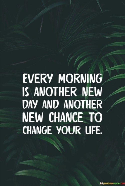 Every-Morning-Is-Another-New-Day-And-Another-New-Chance-Quotes.jpeg