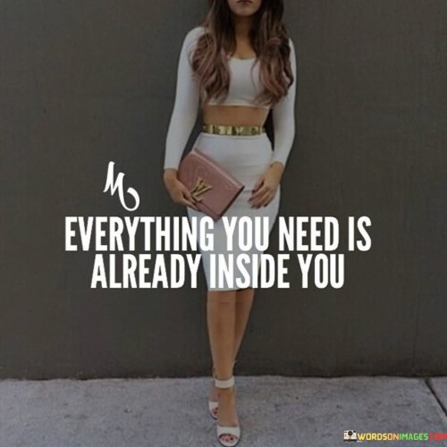 Everything-You-Need-Is-Already-Inside-You-Quotes.jpeg