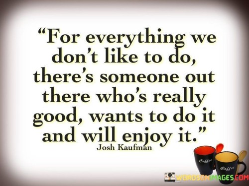 For-Everything-We-Dont-Like-To-Do-Their-Someone-Out-There-Whose-Really-Quotes.jpeg