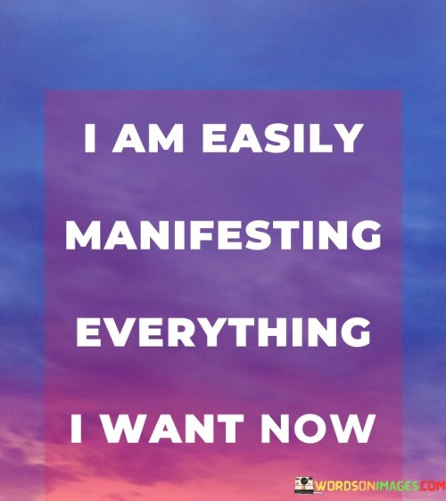I Am Easily Manifesting Everything I Want Quotes
