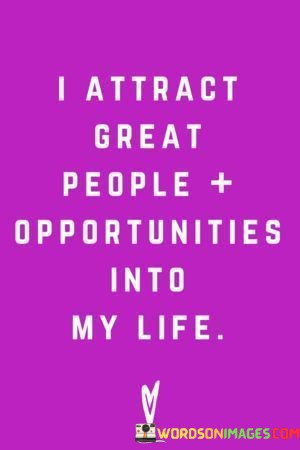 I-Attract-Great-People--Opportunities-Into-My-Life-Quotes.jpeg