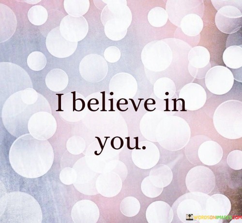 I Believe In You Quotes