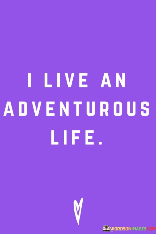 I-Live-An-Adventurous-Life-Quotes.jpeg