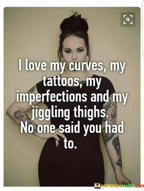 I-Love-My-Curves-My-Taottoos-My-Imperfections-And-My-Quotes.jpeg
